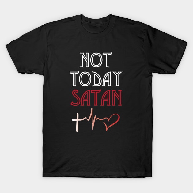 Not Today Satan T-Shirt by mstory